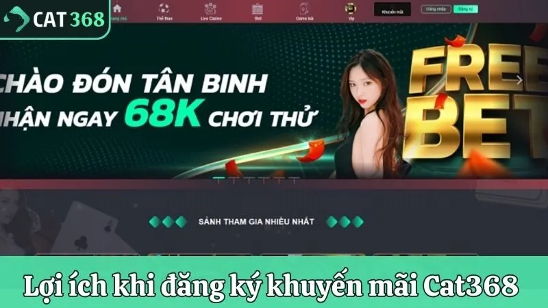 Lợi ích cụ thể khi đăng ký khuyến mãi Cat368 
